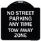 Signmission No Street Parking Anytime Tow Away Zone Heavy-Gauge Aluminum Sign, 18" x 18", BW-1818-23566 A-DES-BW-1818-23566 - alternate 1